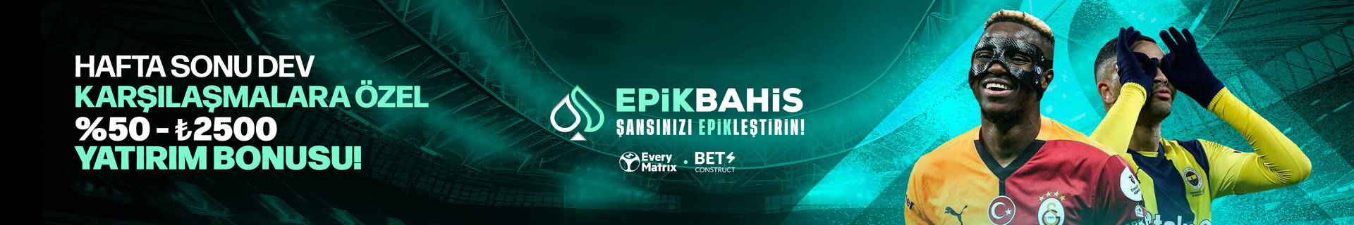 Dev karşılaşmalar Epikbahis'te seni bekliyor!